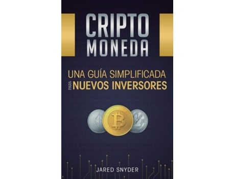 Livro Criptomoneda Una Guía Simplificada Para Nuevos Inversores De Jared Snyder (espanhol)