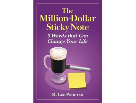 Livro The Million-dollar Sticky Note 3 Words That Can Change Your Life De R Lee Procter (inglês)