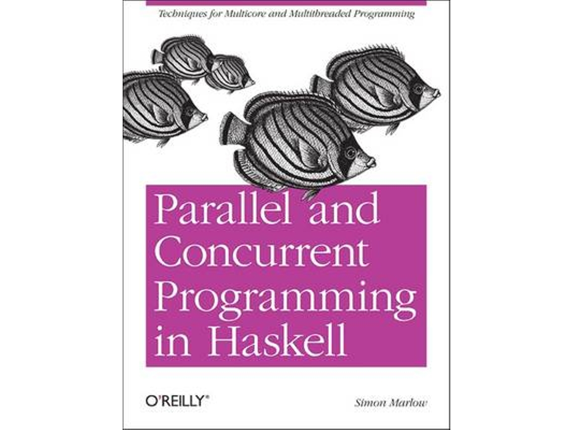 Livro Parallel and Concurrent Programming in Haskell de Simon Marlow (Inglês)