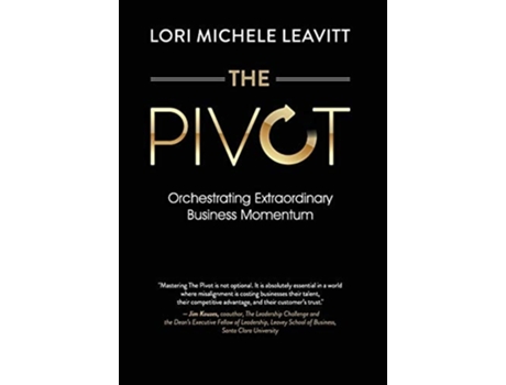 Livro The Pivot Orchestrating Extraordinary Business Momentum De Lori Michele Leavitt (inglês - Capa Dura)