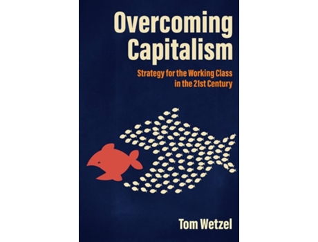 Livro Overcoming Capitalism de Tom Wetzel (Inglês)