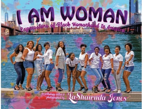 Livro I Am Woman Expressions Of Black Womanhood In America De Lashawnda Jones (inglês)
