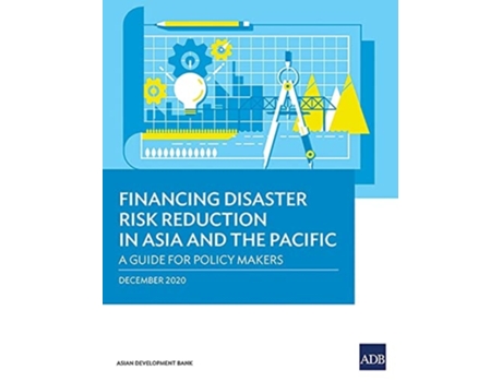 Livro Financing Disaster Risk Reduction In Asia And The Pacific A Guide For Policy Makers De Asian Development Bank (inglês)