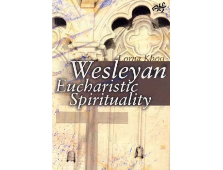 Livro wesleyan eucharistic spirituality de lorna lock-nah khoo (inglês)