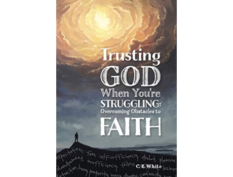 Livro Trusting God When Youre Struggling Overcoming Obstacles to Faith de C E White (Inglês)