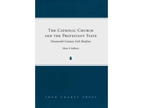 Livro The Catholic Church and the Protestant State de Oliver Rafferty (Inglês - Capa Dura)