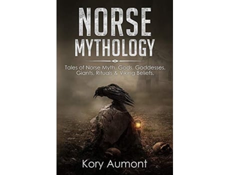 Livro Norse Mythology Tales of Norse Myth Gods Goddesses Giants Rituals Viking Beliefs de Kory Aumont (Inglês)