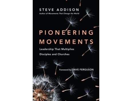 Livro pioneering movements - leadership that multiplies disciples and churches de steve addison,dave ferguson (inglês)