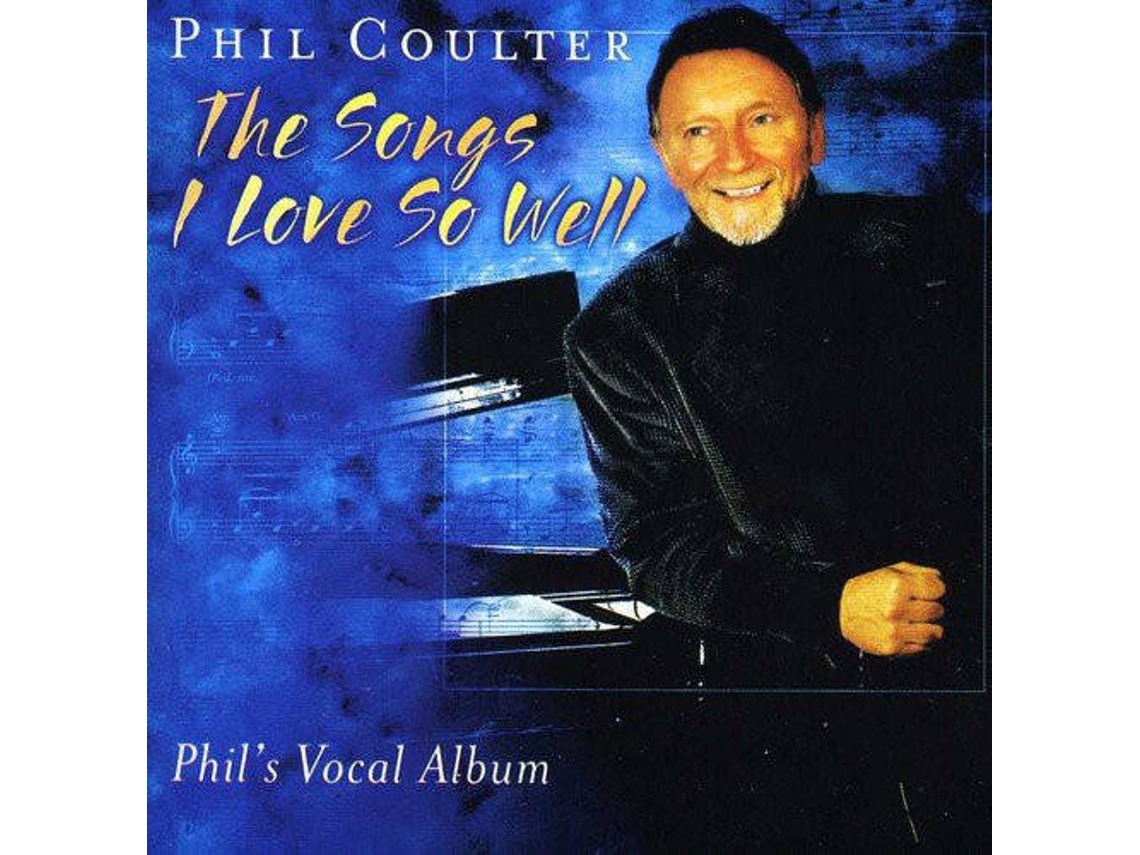 CD Phil Coulter - The Songs I Love So Well - The Songs And Ballads Of Hattie Mae Tyler Cargill (1CDs)