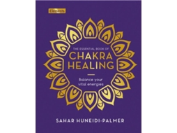 Livro The Essential Book Of Chakra Healing De Sahar Huneidi-palmer (inglês)