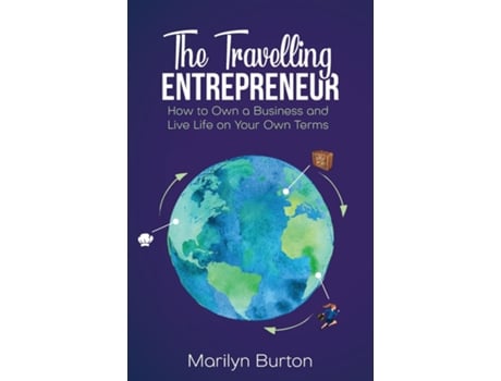 Livro The Travelling Entrepreneur How To Own A Business And Live Life On Your Own Terms De Marilyn Burton (inglês)