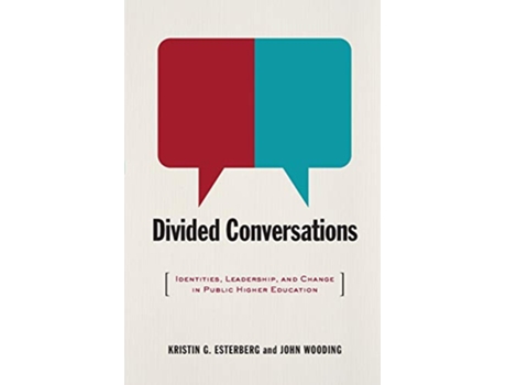Livro Divided Conversations Identities Leadership and Change in Public Higher Education de Kristin G Esterberg John Wooding (Inglês)