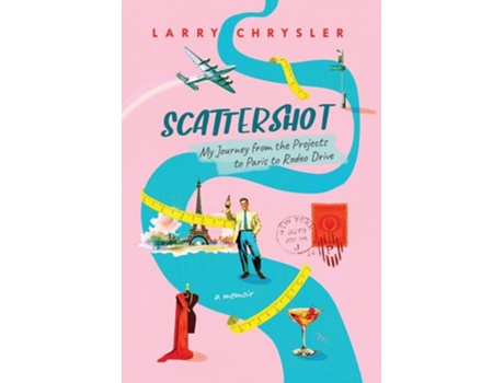 Livro Scattershot My Journey from the Projects to Paris to Rodeo Drive de Larry Chrysler (Inglês - Capa Dura)