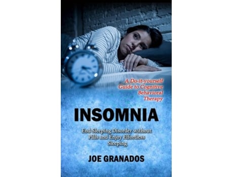 Livro Insomnia A Do-it-yourself Guide To Cognitive Behavioral Therapy De Joe Granados (inglês)