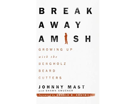 Livro Breakaway Amish Growing Up with the Bergholz Beard Cutters de Johnny Mast (Inglês)