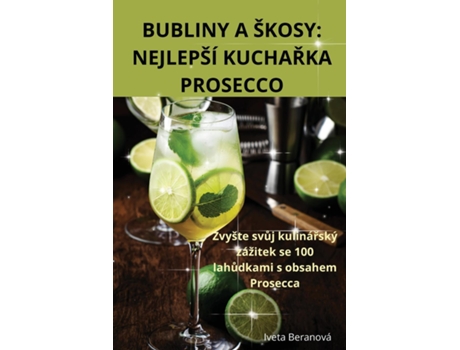 Livro BUBLINY A ŠKOSY NEJLEPŠÍ KUCHARKA PROSECCO de Iveta Beranová (Inglês)
