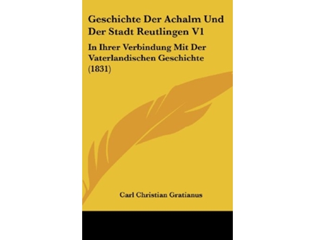 Livro GESCHICHTE DER ACHALM UND DER STADT REUT de Carl Christian Gratianus (Alemão - Capa Dura)
