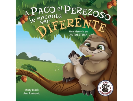 Livro A Paco El Perezoso Le Encanta Ser Diferente Una Historia De Autoestima Sloan The Sloth Loves Being Different De Misty Black (inglês)