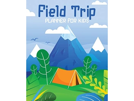 Livro Field Trip Planner For Kids Homeschool Adventures Schools And Teaching For Parents For Teachers At Home De Alice Devon (inglês)