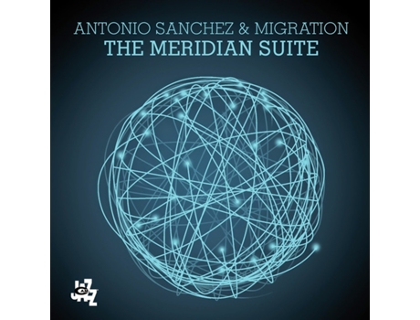 Antonio Sanchez  & Migration  - The Meridian Suite
