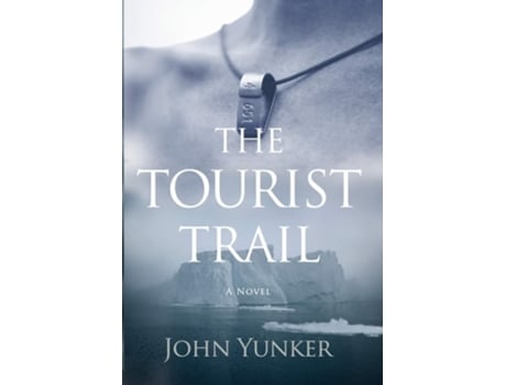 Livro The Tourist Trail A Novel De John Yunker (inglês - Capa Dura)