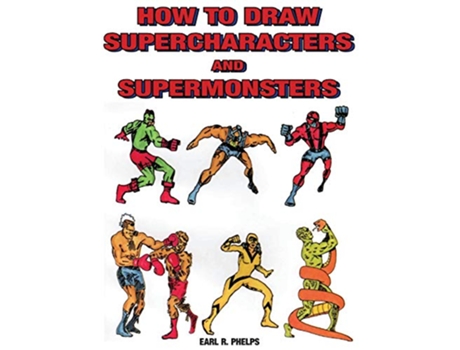 Livro How to Draw Supercharacters and Supermonsters de Earl R Phelps (Inglês)