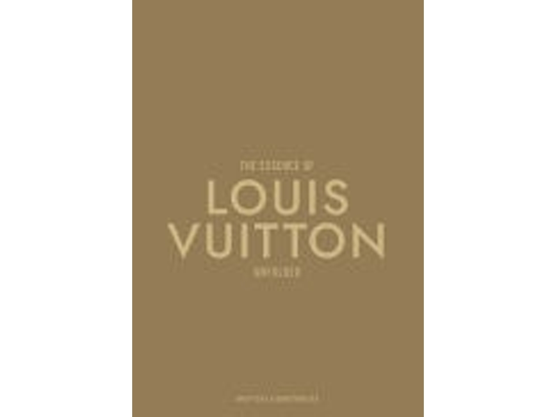 Livro The Essence Of Louis Vuitton De Kelly Reising (inglês)