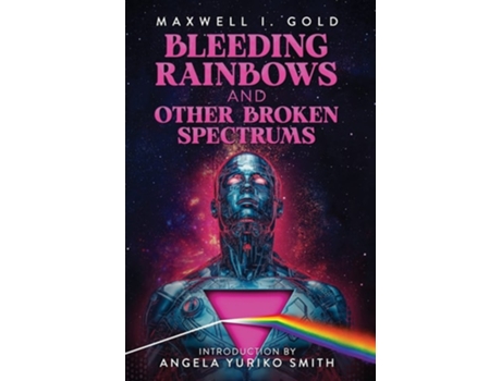 Livro Bleeding Rainbows and Other Broken Spectrums de Maxwell I Gold (Inglês - Capa Dura)
