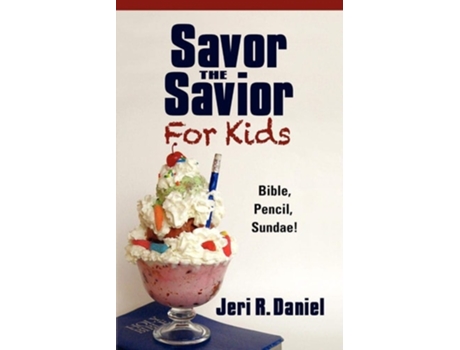 Livro Savor The Savior For Kids Bible, Pencil, Sundae! De Jeri R Daniel (inglês)