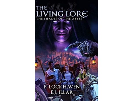 Livro The Shades Of The Abyss The Living Lore De F Lockhaven E E J Illar (inglês - Capa Dura)