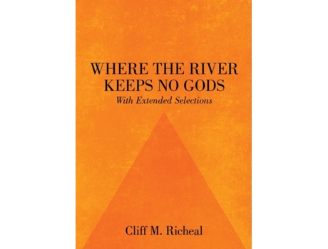 Livro Where the River Keeps No Gods - With Extended Selections Cliff M. Richeal (Inglês)