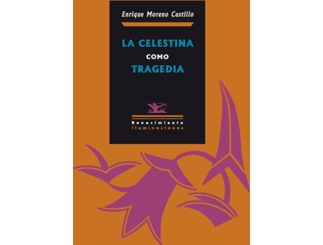 Livro La Celestina Como Tragedia de Enrique Moreno Castillo