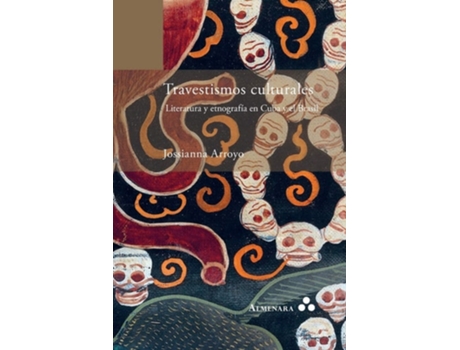 Livro Travestismos Culturales. Literatura Y Etnografía En Cuba Y El Brasil De Jossianna Arroyo (espanhol)