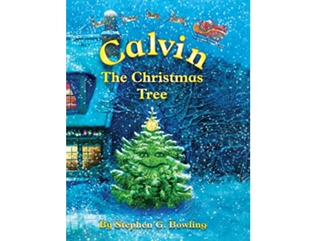 Livro Calvin the Christmas Tree The Greatest Christmas Tree of All de Stephen G Bowling (Inglês)