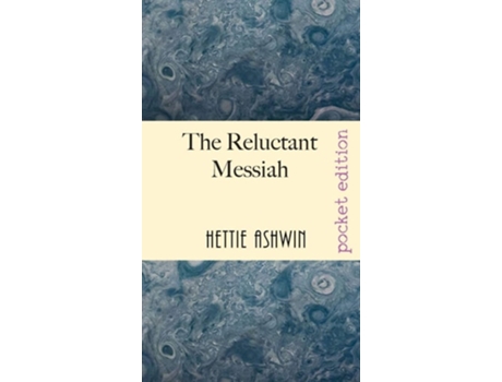 Livro The Reluctant Messiah A Light-hearted Look At Mistaken Identity De Hettie Ashwin (inglês)