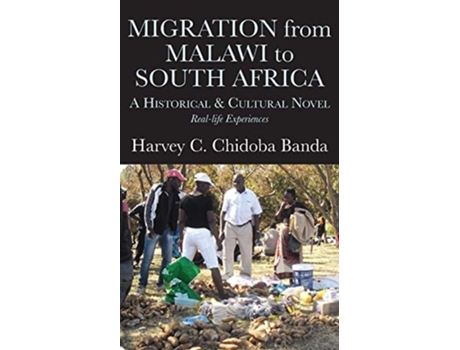 Livro Migration from Malawi to South Africa: A Historical and Cultural Novel de Harvey C. Banda ( Inglês )