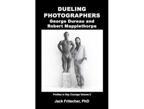 Livro Dueling Photographers George Dureau and Robert Mapplethorpe de Jack Fritscher (Inglês)