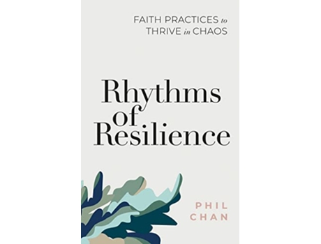 Livro Rhythms of Resilience Faith Practices to Thrive in Chaos de Phil Chan (Inglês)