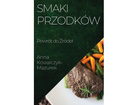 Livro Smaki Przodków Powrót do Zródel de Anna Kowalczyk-Mazurek (Inglês)