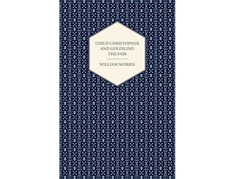 Livro Child Christopher and Goldilind the Fair 1895 de William Morris (Inglês)
