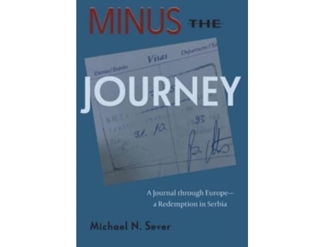 Livro Minus the Journey: A Journal through Europe-a Redemption in Serbia Michael N Sever (Inglês)