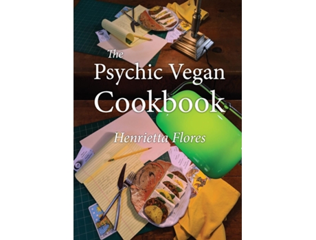 Livro The Psychic Vegan Cookbook De Henrietta Flores (inglês)