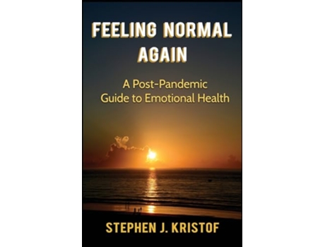 Livro Feeling Normal Again A PostPandemic Guide to Emotional Health de Stephen J Kristof (Inglês)