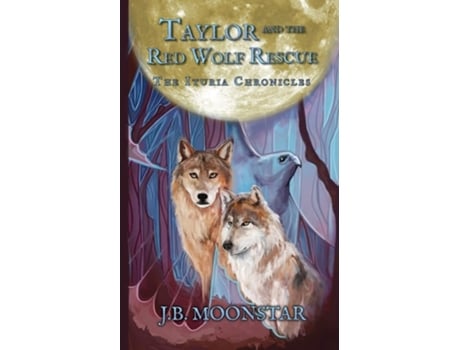 Livro Taylor And The Red Wolf Rescue De J B Moonstar (inglês)