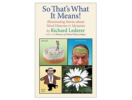 Livro So That’s What It Means Illuminating Stories about Word Histories and Mysteries de Richard Lederer (Inglês)