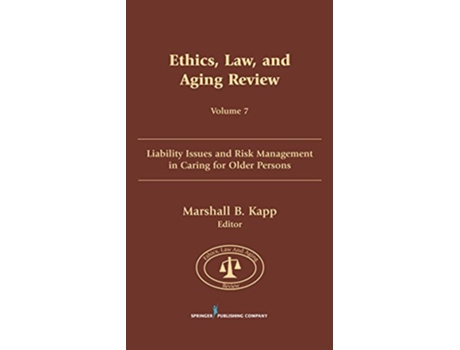 Livro Ethics Law and Aging Review Volume 7 Liability Issues and Risk Management in Caring for Older Persons de Marshall B Kapp JD MPH (Inglês)