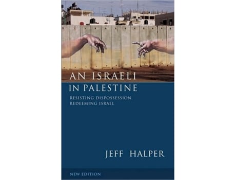 Livro An Israeli in Palestine: Resisting Dispossession, Redeeming Israel Jeff Halper (Inglês)