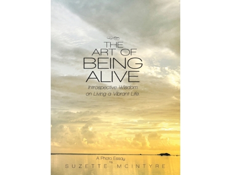 Livro The Art of Being Alive: Introspective Wisdom on Living a Vibrant Life Suzette McIntyre (Inglês)