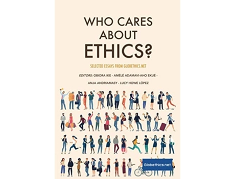 Livro Who Cares About Ethics? Selected Essays By Globethics.net De Obiora Ike, Amélé Adamavi-aho Ekué Et Al. (inglês)