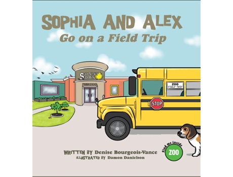 Livro Sophia and Alex Go on a Field Trip de Denise Bourgeois-Vance (Inglês)